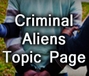 Criminal Aliens Topic Page